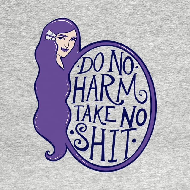 Do no harm but take no shit by bubbsnugg